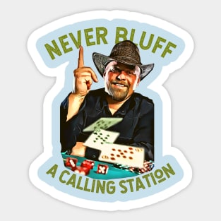 Never Bluff a Calling Station (Texas gambler poker point) Sticker